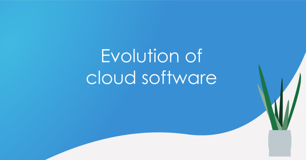 Evolution of cloud software